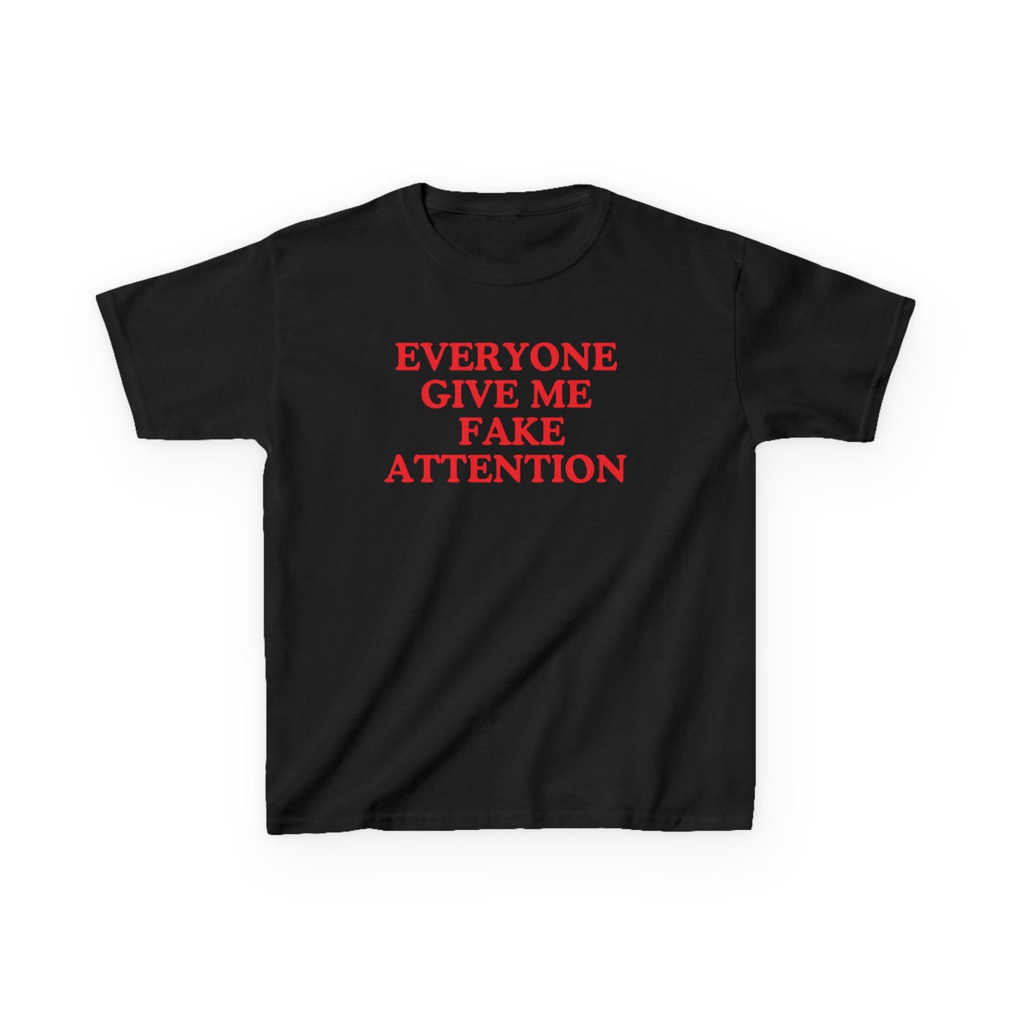 Everyone give me fake attention