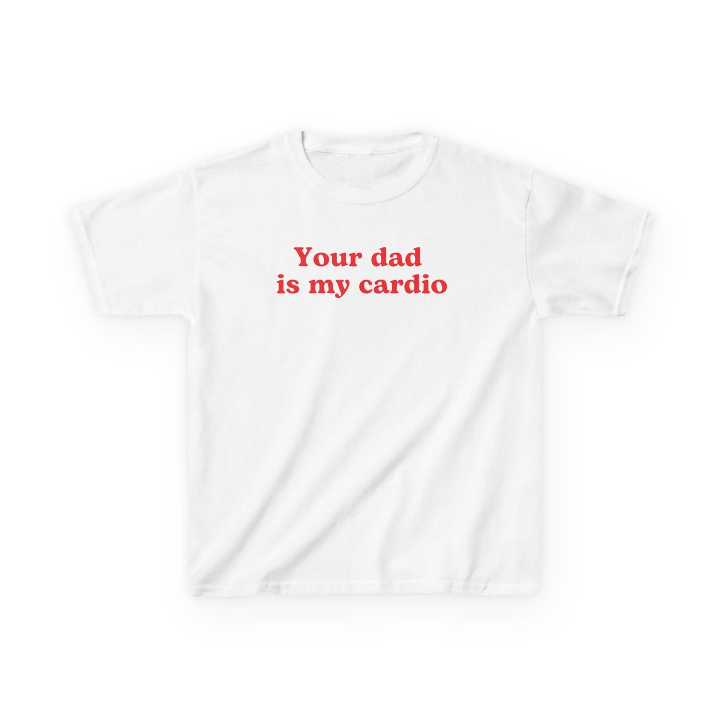 Your dad is my cardio