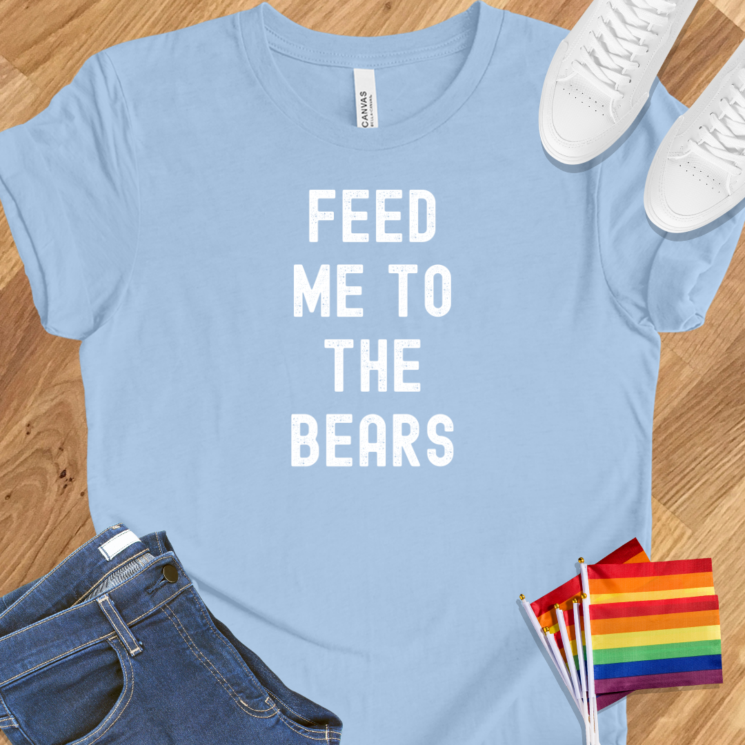 Feed me to the bears