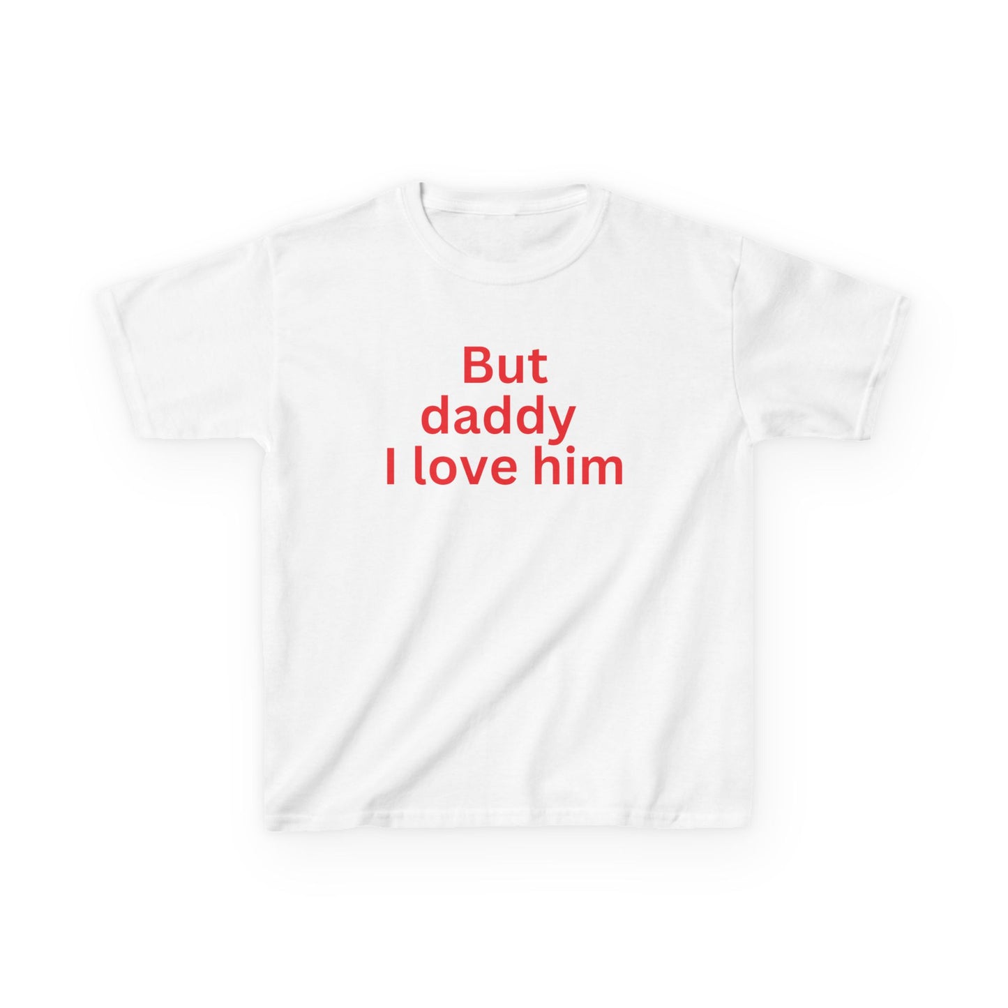 But daddy I love him