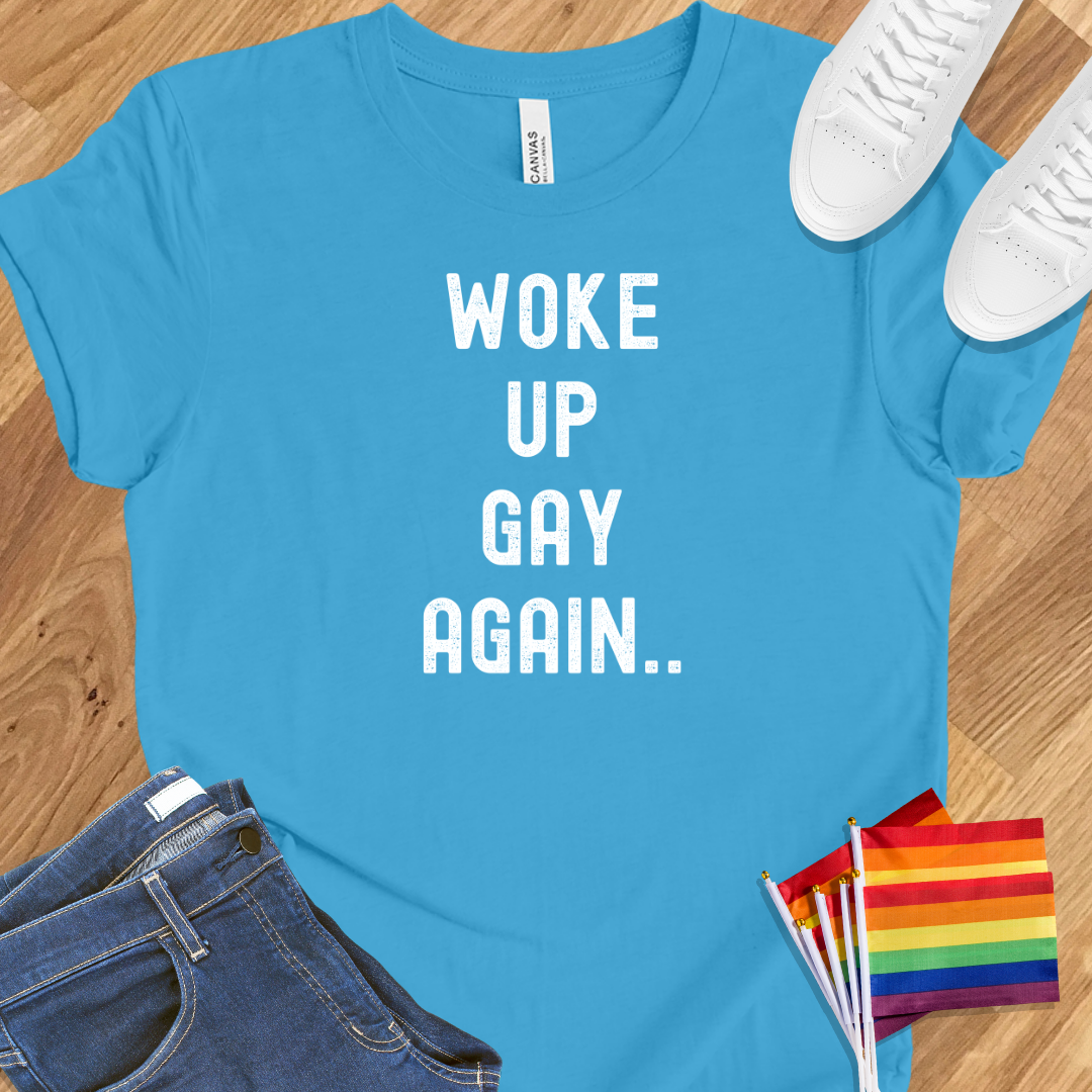 Woke up gay again..