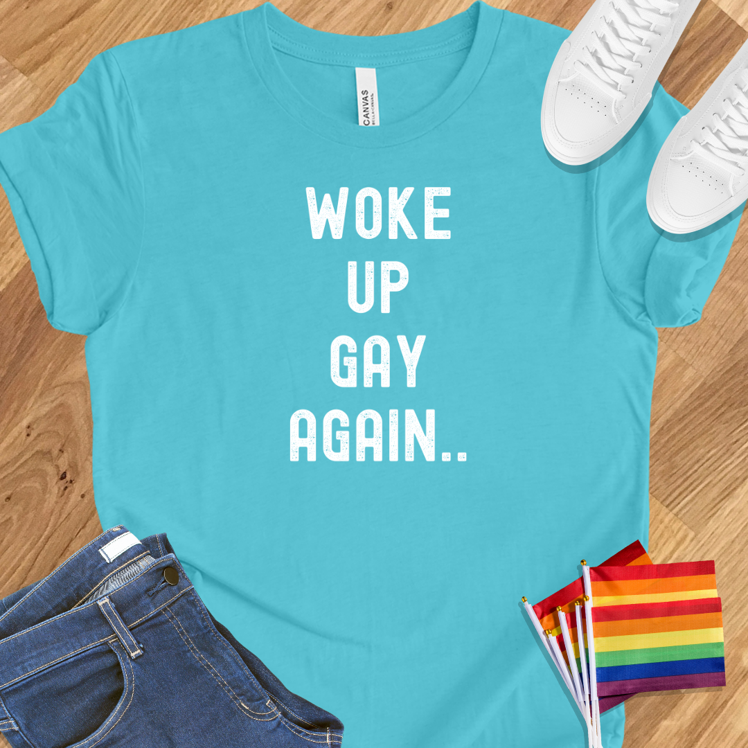 Woke up gay again..