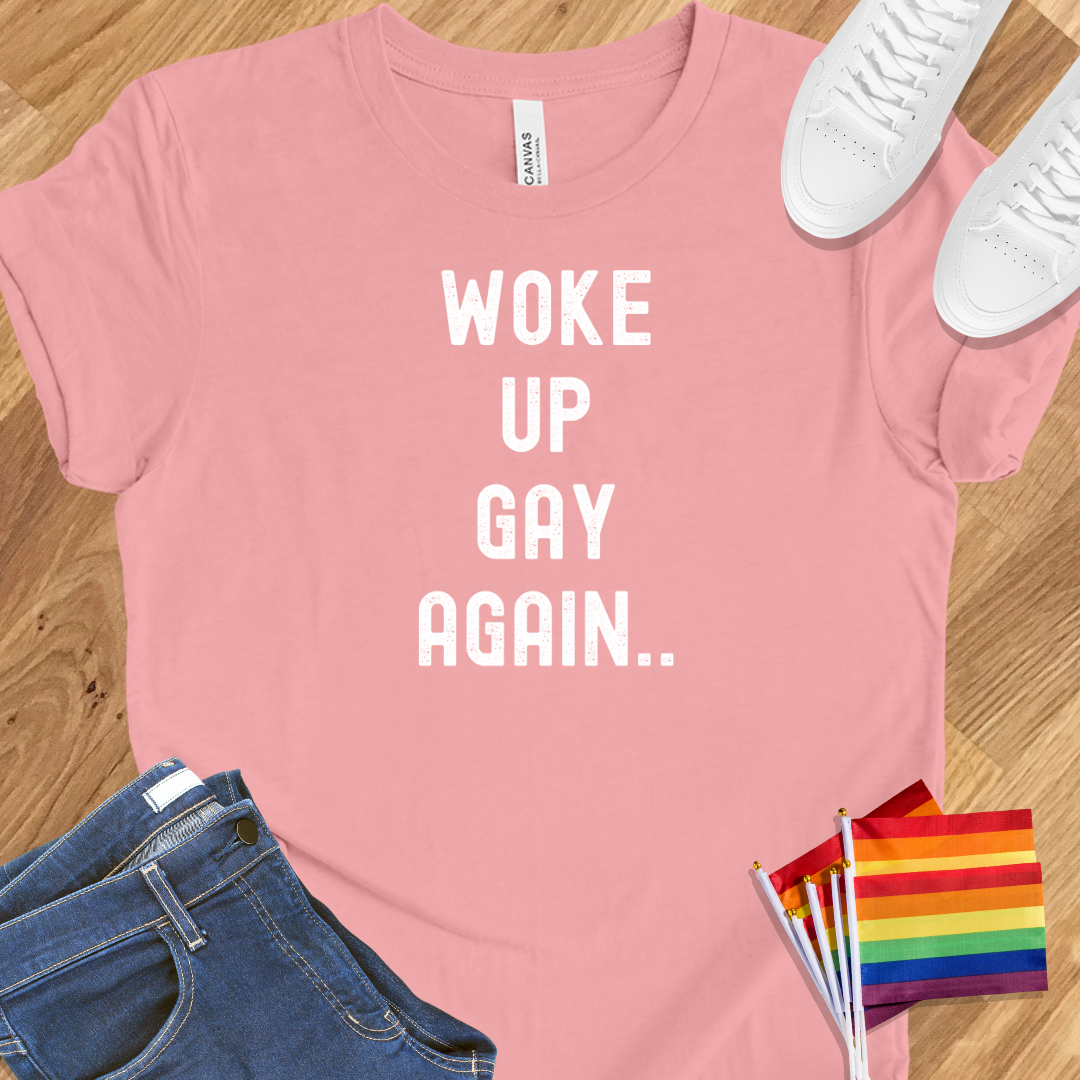 Woke up gay again..