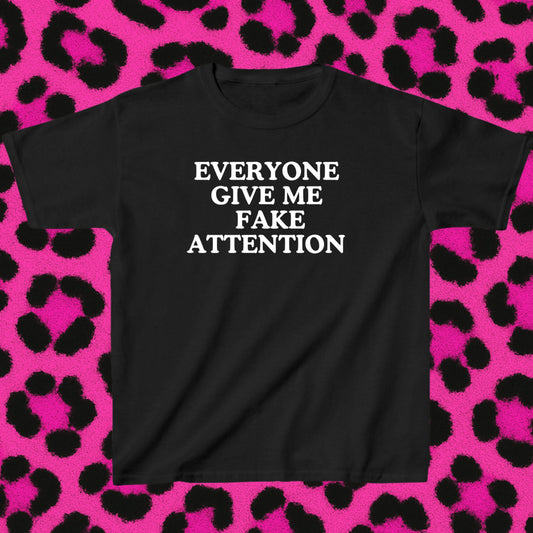 Everyone give me fake attention