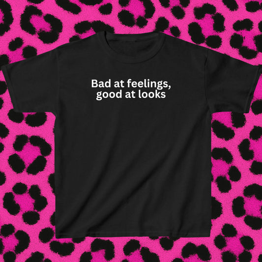 Bad at feelings, good at looks