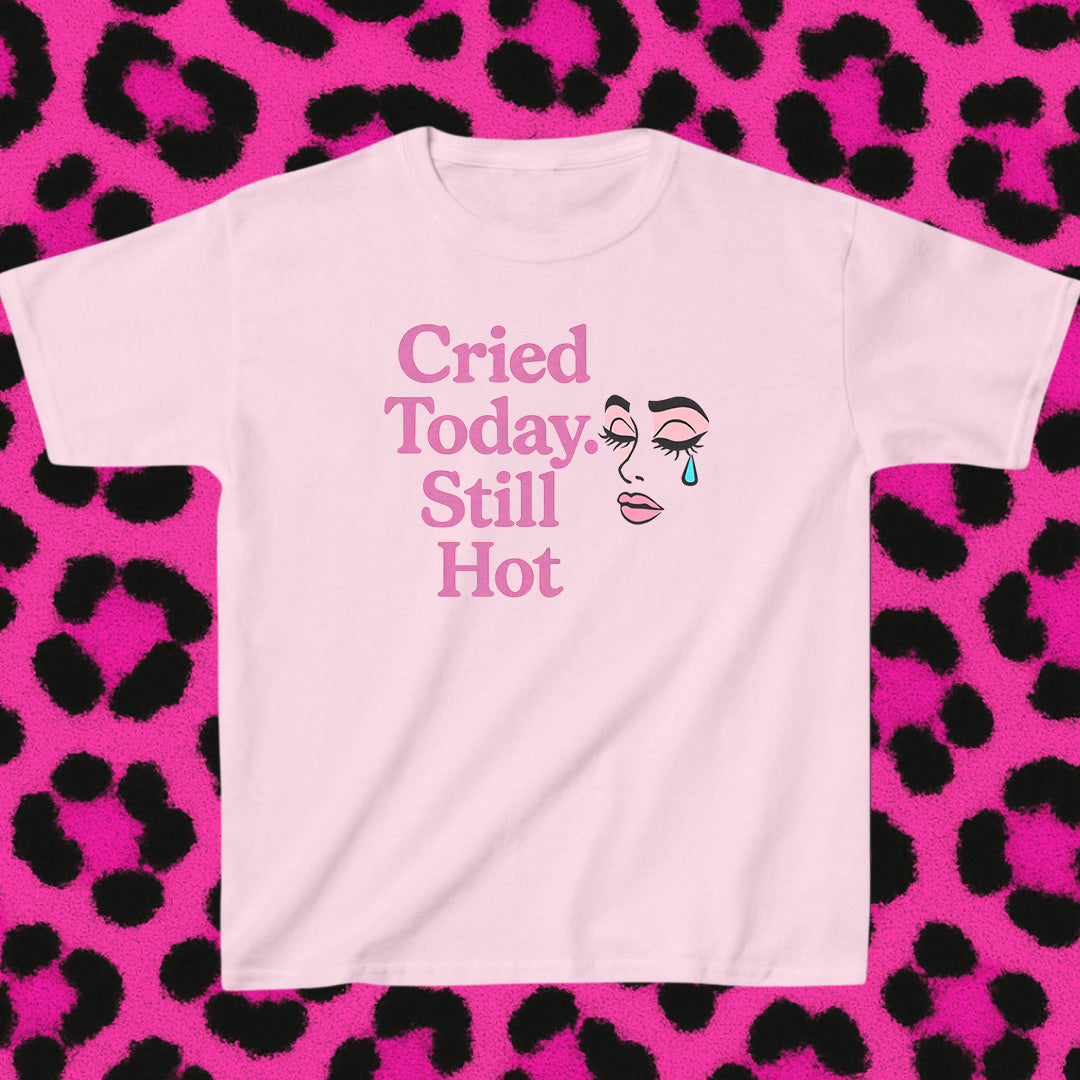 Cried Today Still Hot