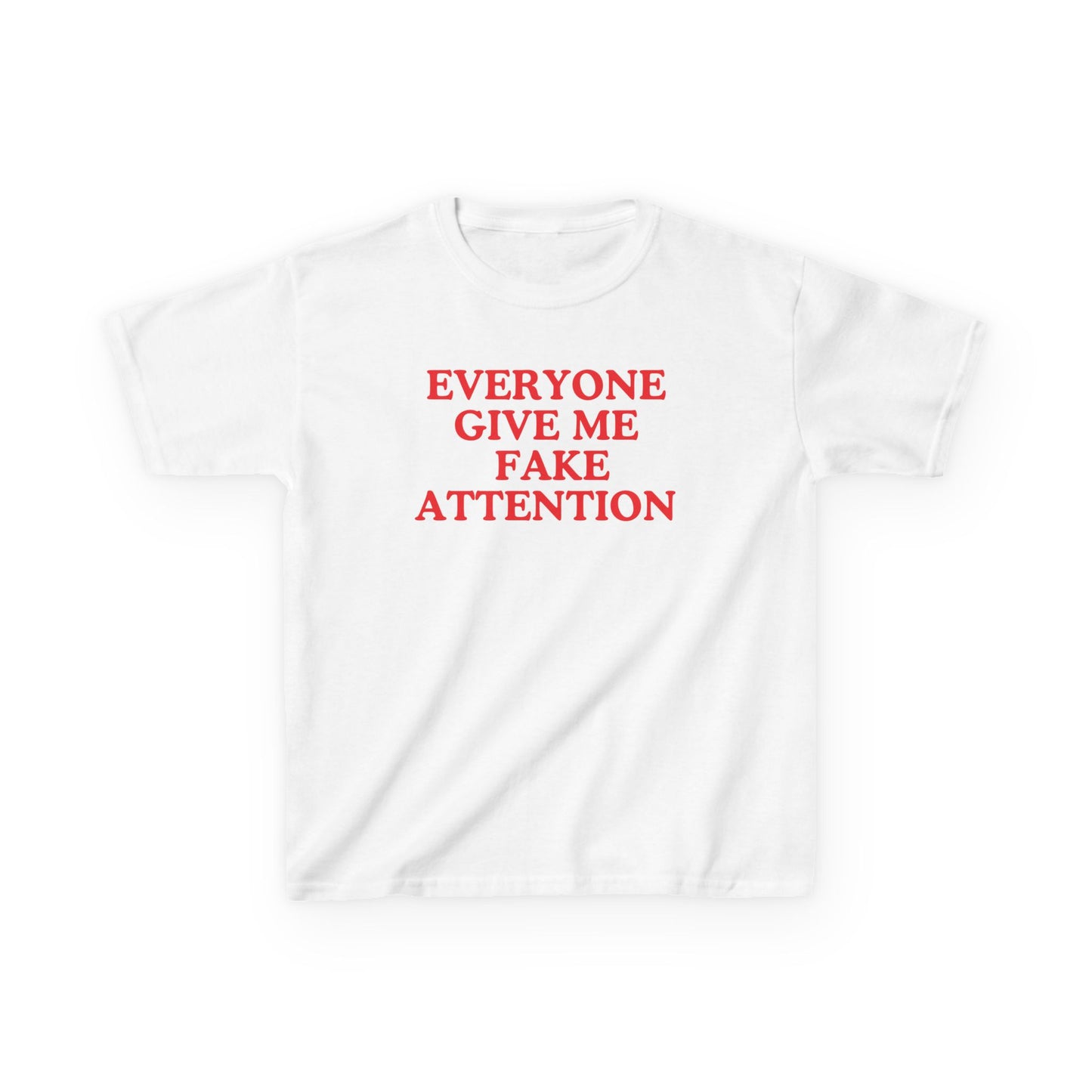 Everyone give me fake attention