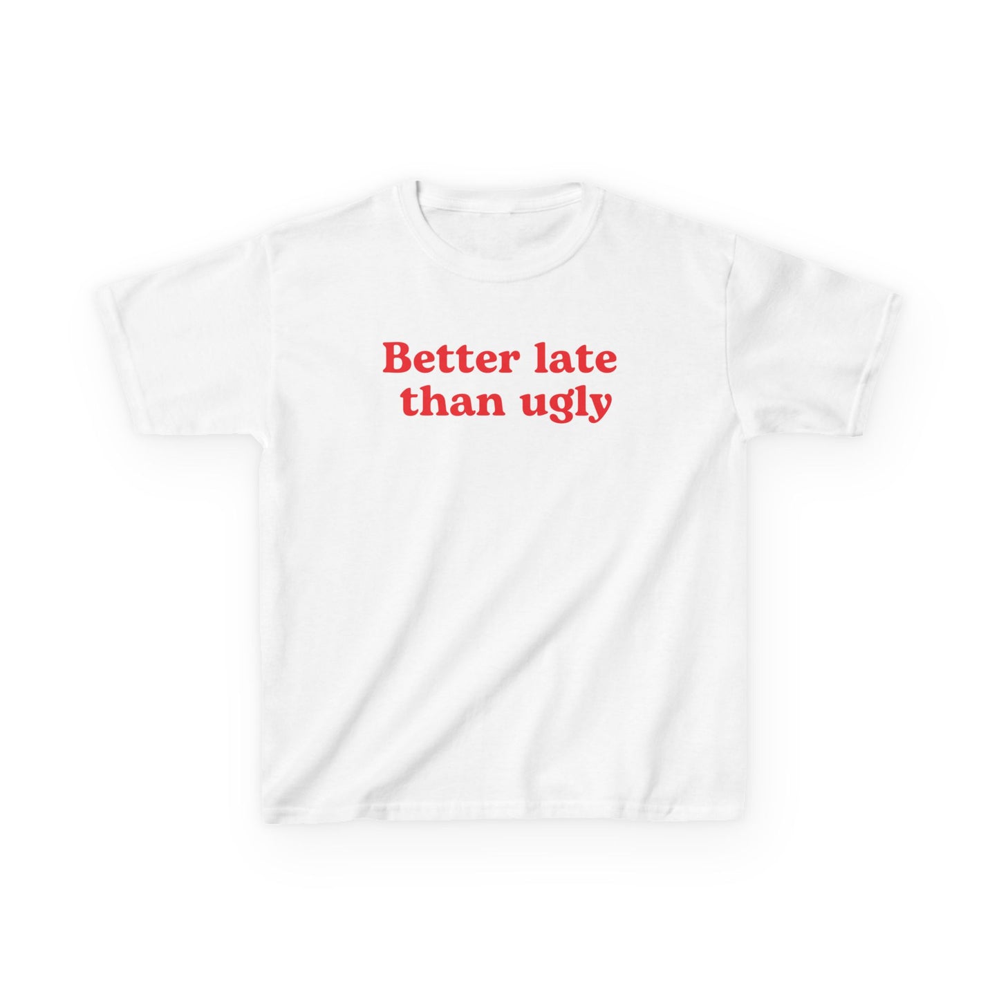 Better late than ugly