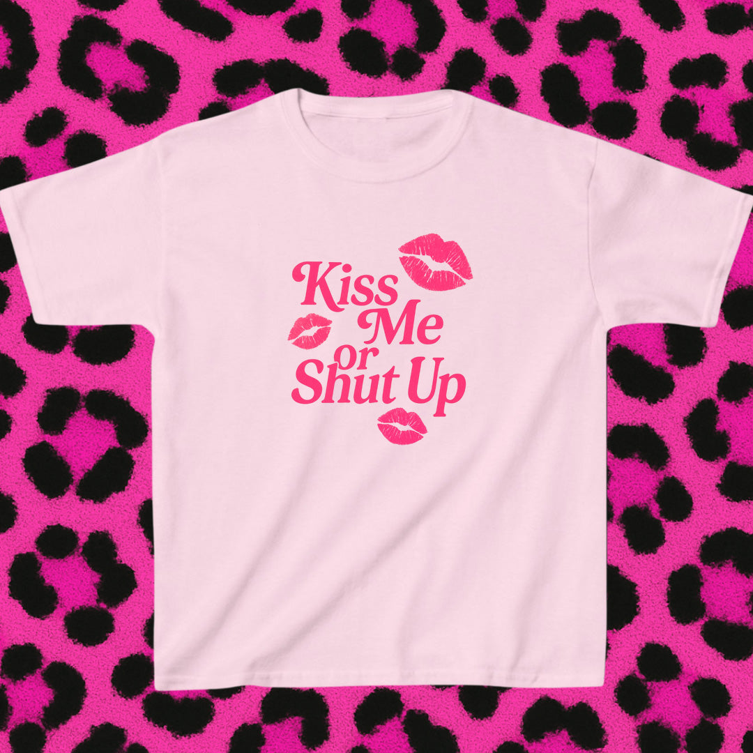 Kiss me or shut up graphic