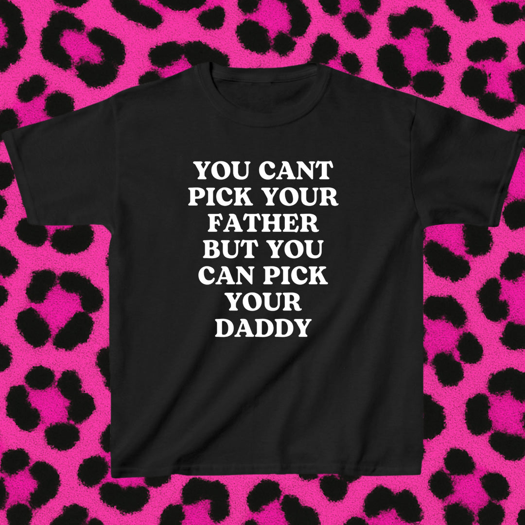 You cant pick your father but you can pick your daddy