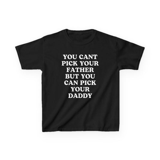 You cant pick your father but you can pick your daddy
