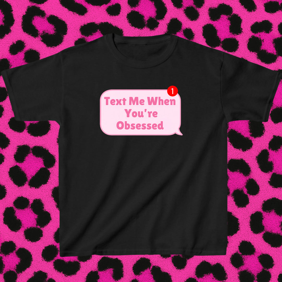 Text me when you're obsessed graphic