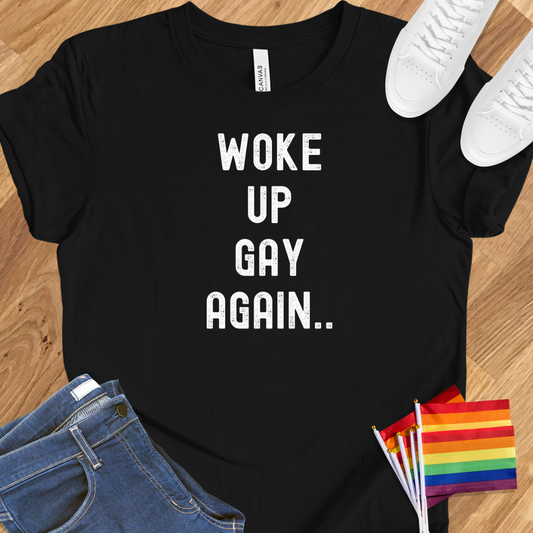 Woke up gay again..