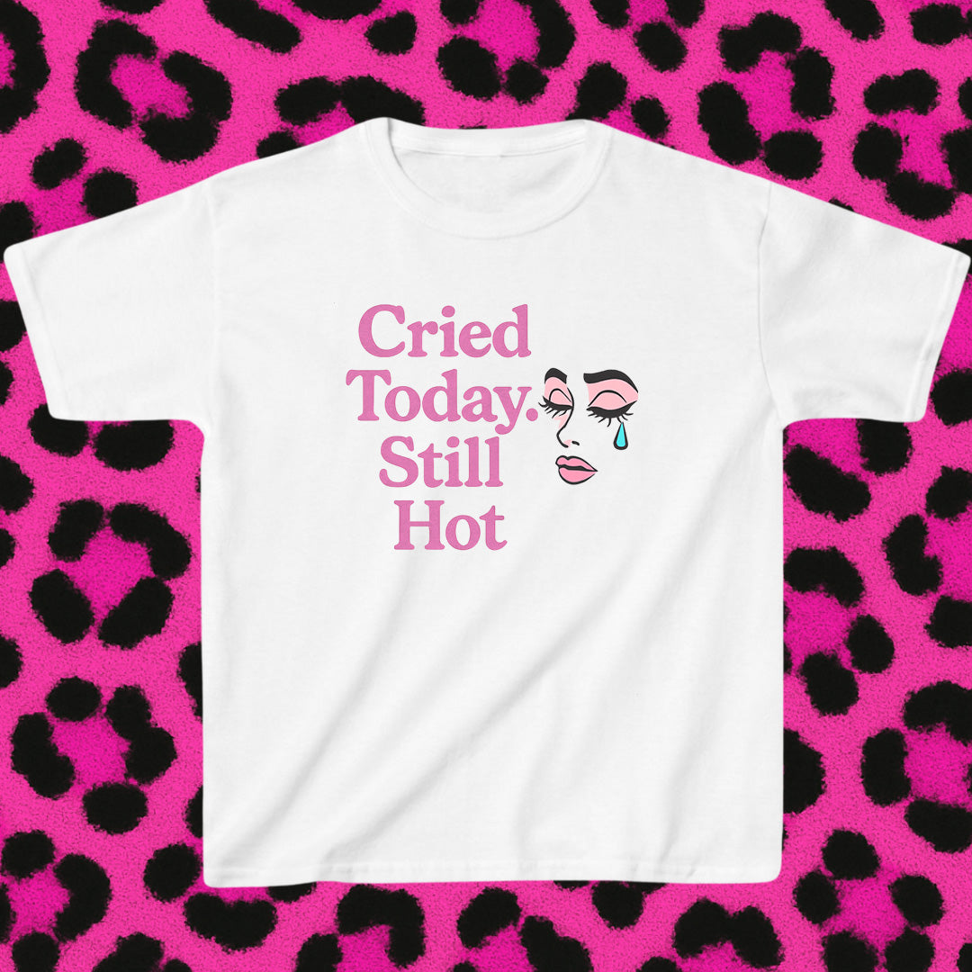 Cried Today Still Hot