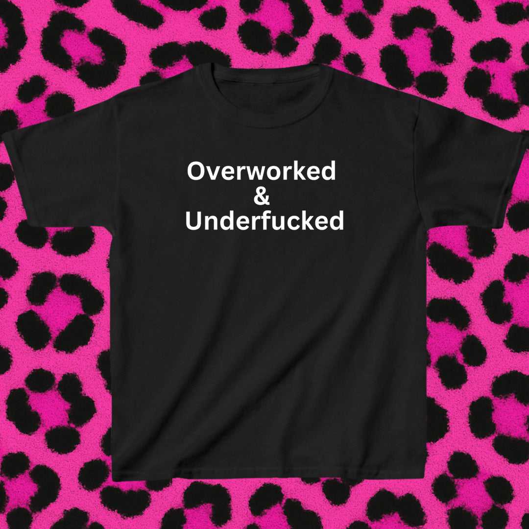 Overworked & Underf**ked