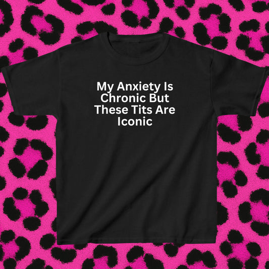 My anxiety is chronic, but these t*ts are iconic