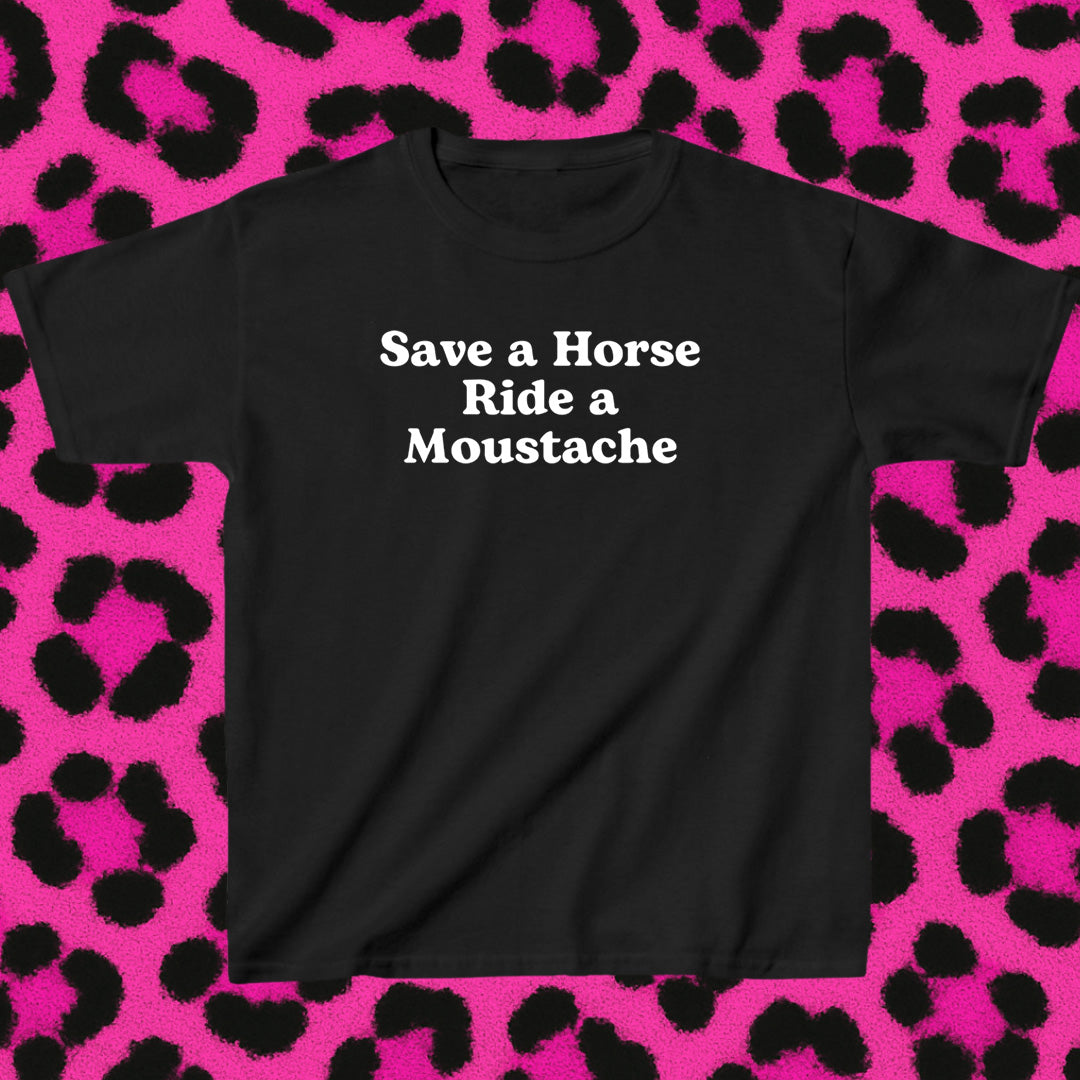 Save a horse, ride a moustache text