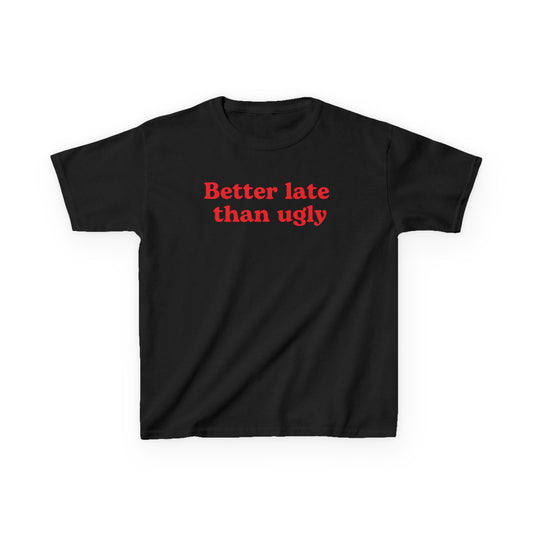 Better late than ugly