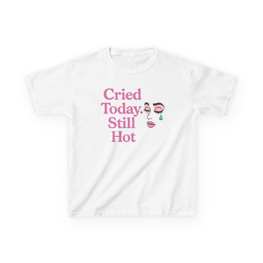 Cried Today Still Hot